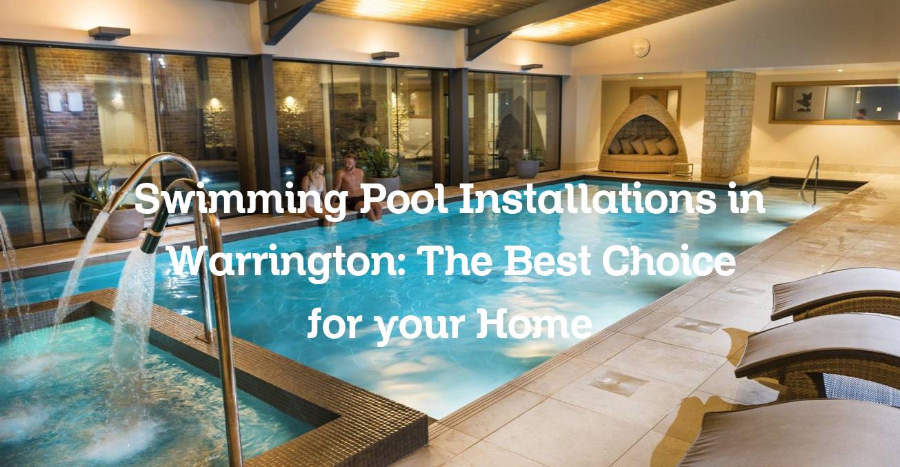 Swimming Pool Installations in Warrington