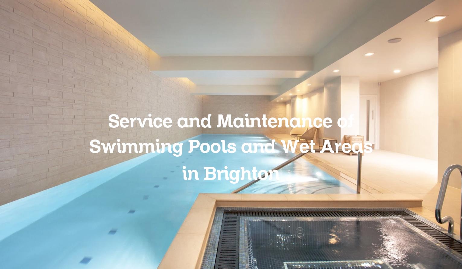 Service and Maintenance of swimming pools and wet areas in Brighton