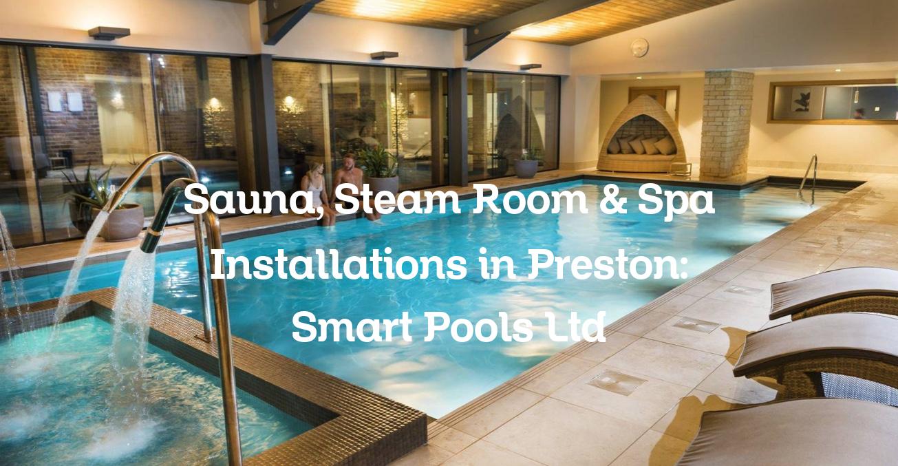 Sauna, Steam Room & Spa Installations in Preston
