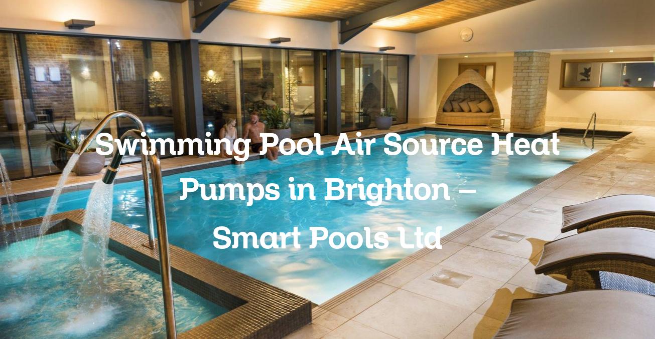 swimming pool air source heat pumps in Brighton