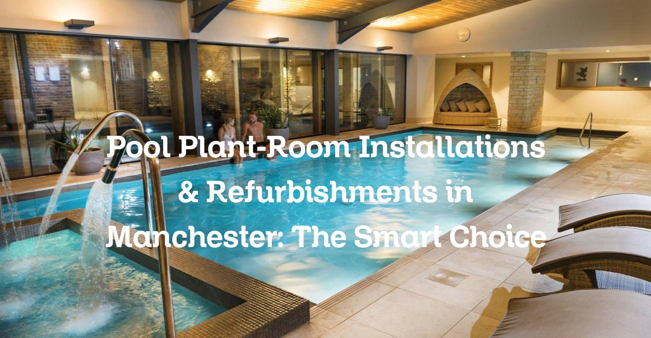 Pool Plant-Room Installations & Refurbishments in Manchester