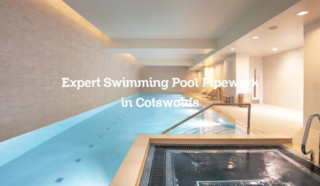 Expert Swimming Pool Pipework in Cotswolds
